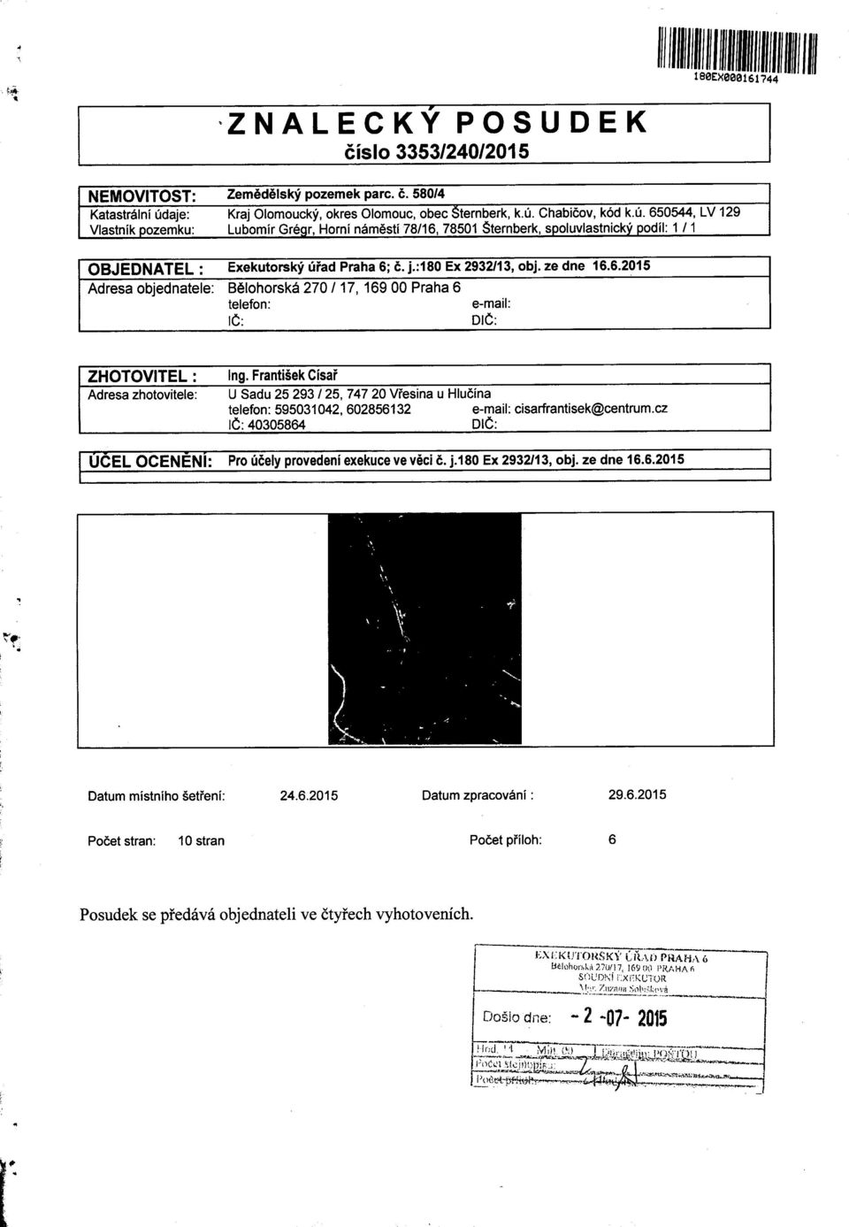 j.:180 Ex 2932113, obj. ze dne 16.6.2015 Adresa objednatele: B ělohorská 270 117, 169 00 Praha 6 telefon: e-mail: l Č : DIČ : ZHOTOVITEL : Adresa zhotovitele: Ing.