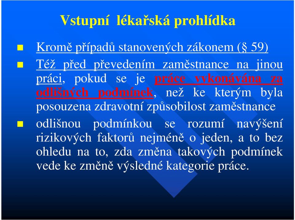 zdravotní způsobilost zaměstnance odlišnou podmínkou se rozumí navýšení rizikových faktorů nejméně