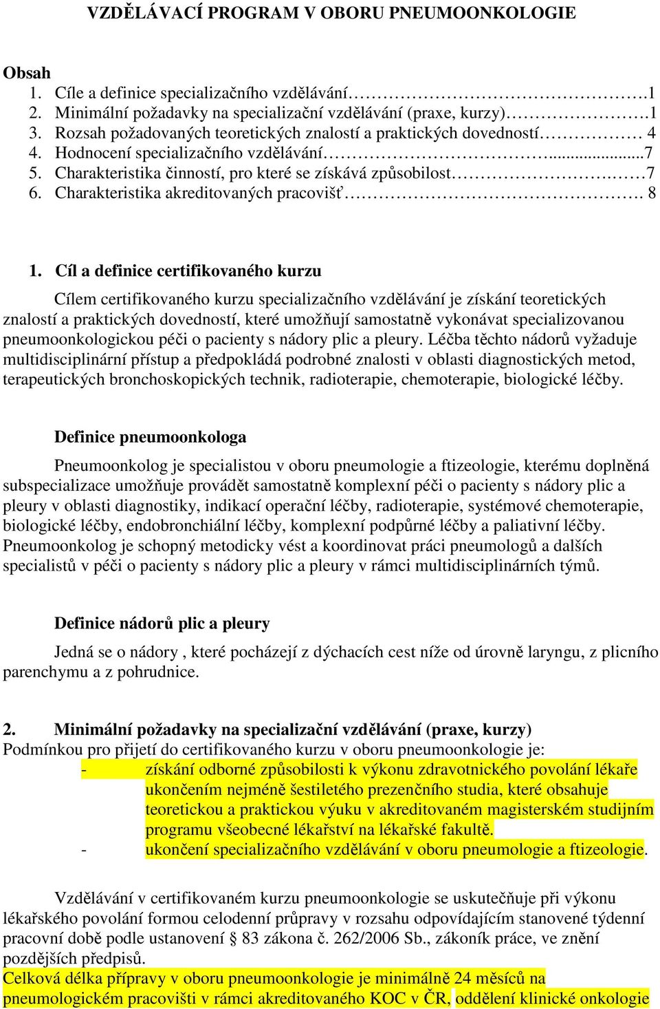 Charakteristika akreditovaných pracovišť. 8 1.