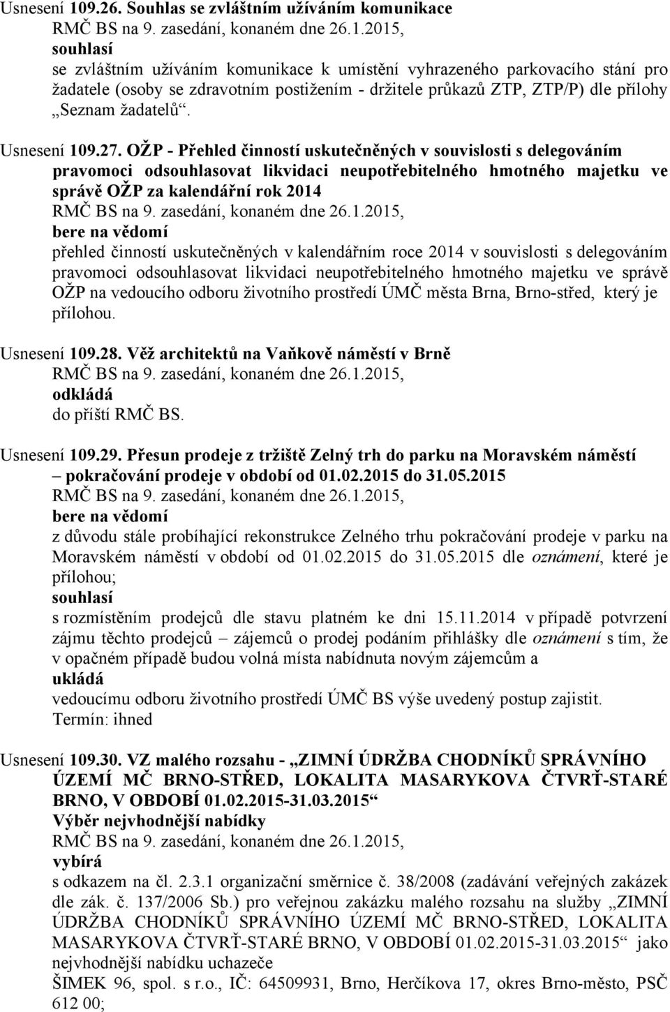 dle přílohy Seznam žadatelů. Usnesení 109.27.