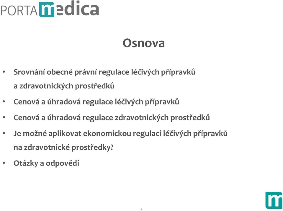 Cenová a úhradová regulace zdravotnických prostředků Je možné aplikovat