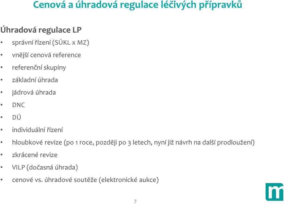 individuální řízení hloubkové revize (po 1 roce, později po 3 letech, nyní již návrh na