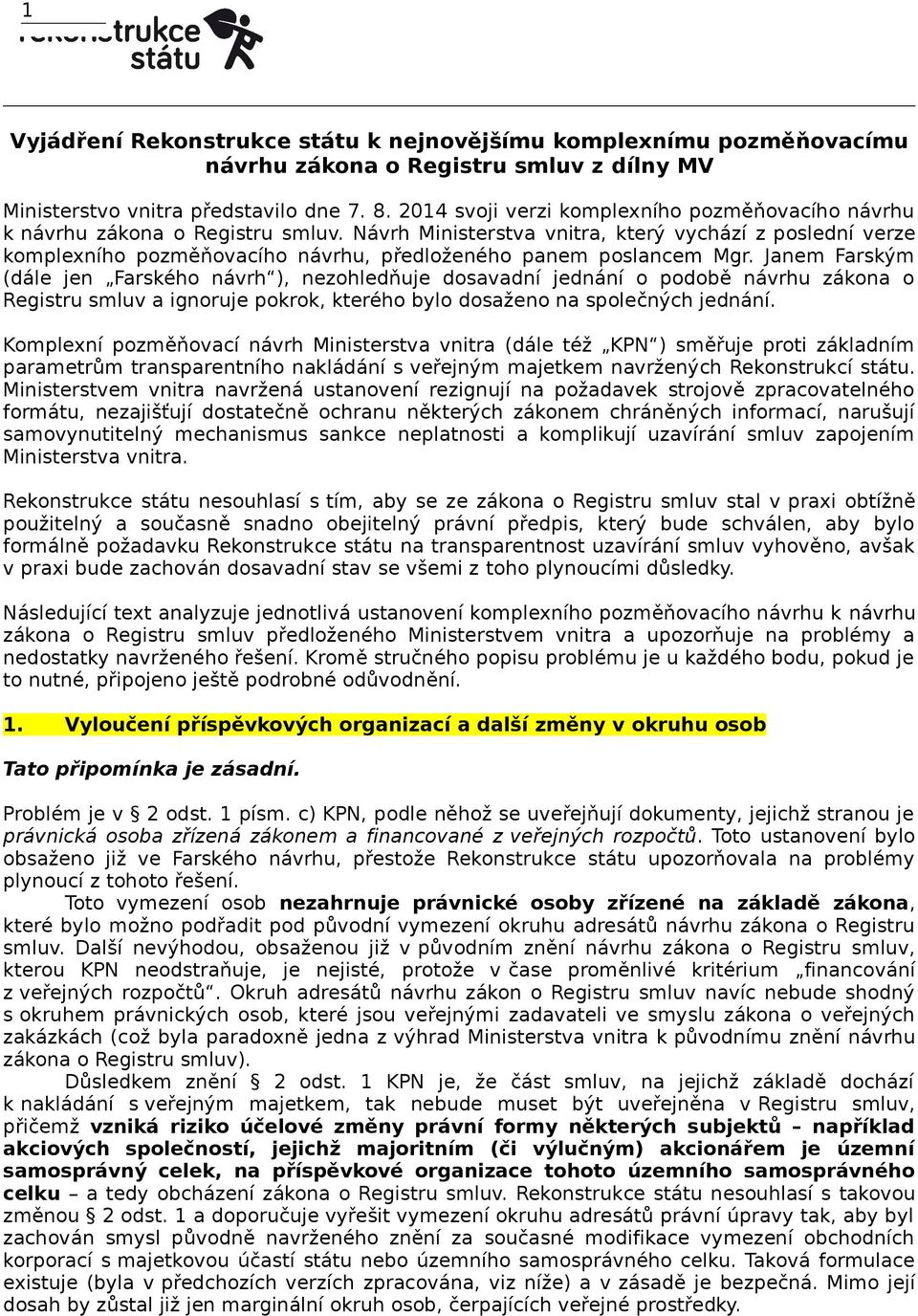 Návrh Ministerstva vnitra, který vychází z poslední verze komplexního pozměňovacího návrhu, předloženého panem poslancem Mgr.