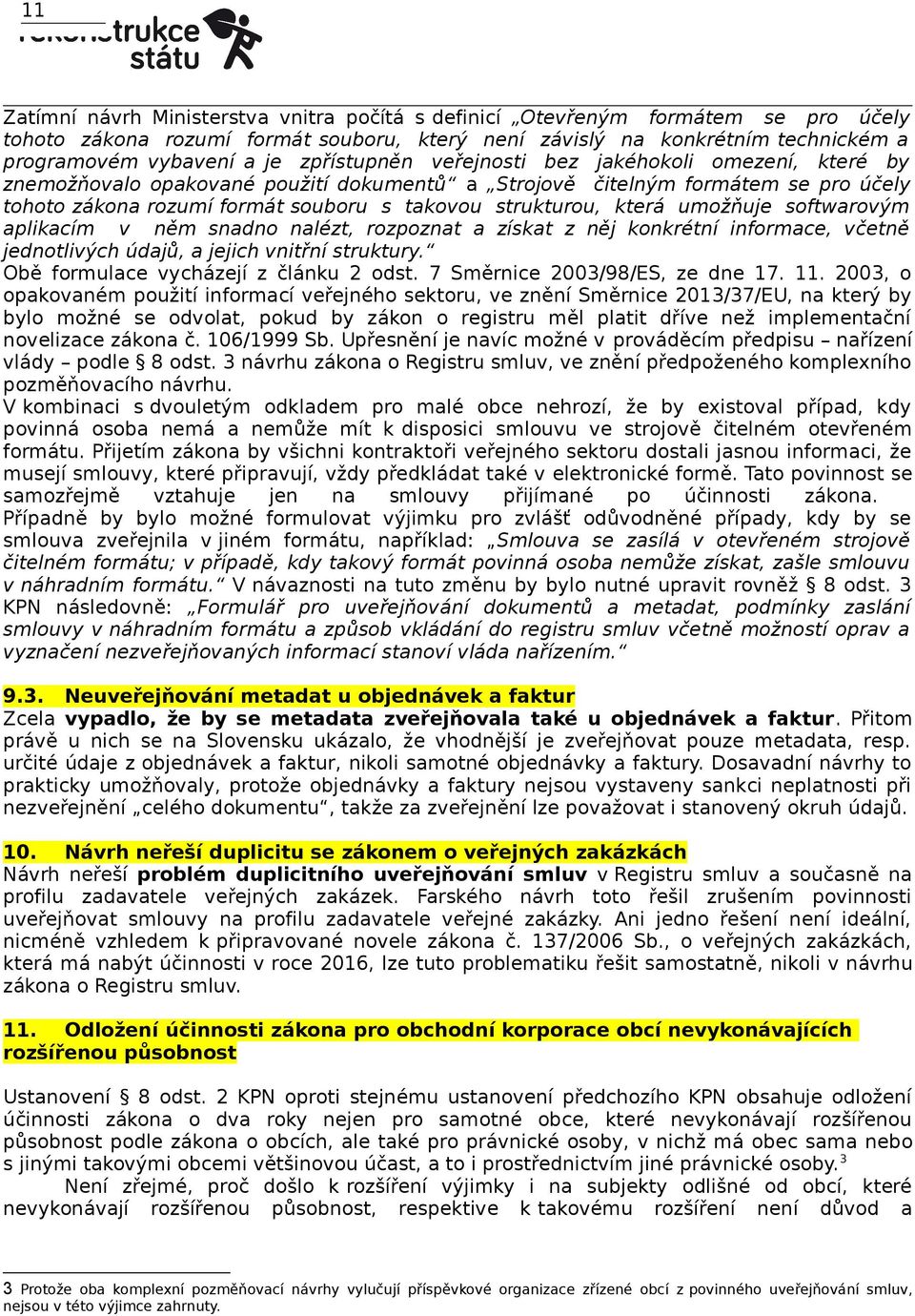 která umožňuje softwarovým aplikacím v něm snadno nalézt, rozpoznat a získat z něj konkrétní informace, včetně jednotlivých údajů, a jejich vnitřní struktury. Obě formulace vycházejí z článku 2 odst.