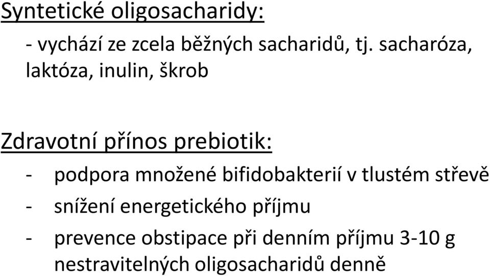 množené bifidobakterií v tlustém střevě - snížení energetického příjmu -