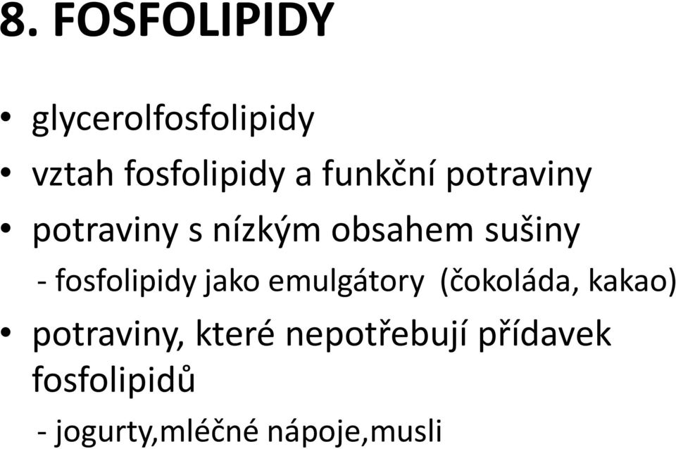 fosfolipidy jako emulgátory (čokoláda, kakao) potraviny,