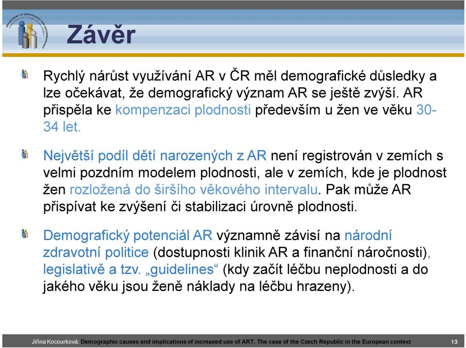 Pak může AR přispívat ke zvýšení či stabilizaci úrovně plodnosti.