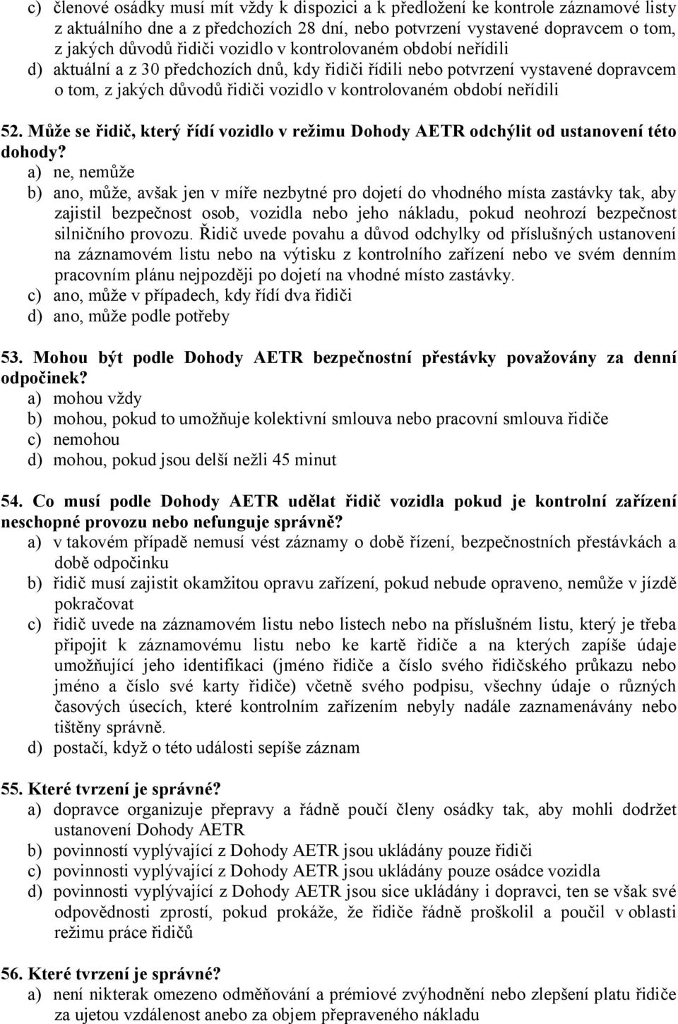 52. Může se řidič, který řídí vozidlo v režimu Dohody AETR odchýlit od ustanovení této dohody?