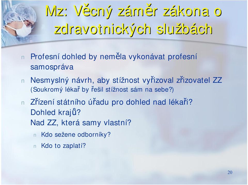 (Soukromý lékař by řešil stížnost sám na sebe?