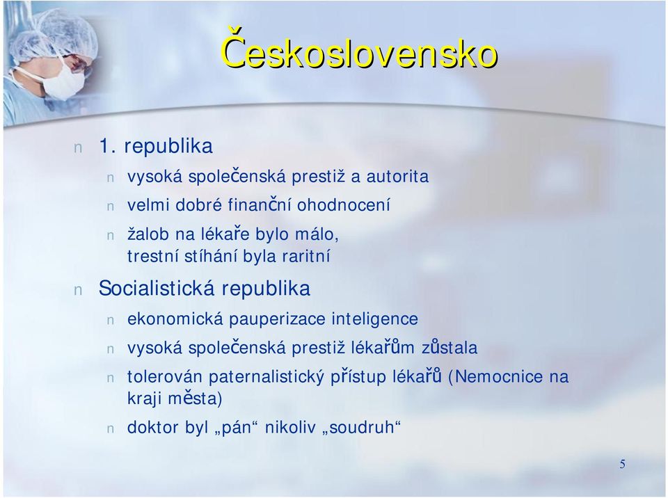 lékaře bylo málo, trestní stíhání byla raritní Socialistická republika ekonomická