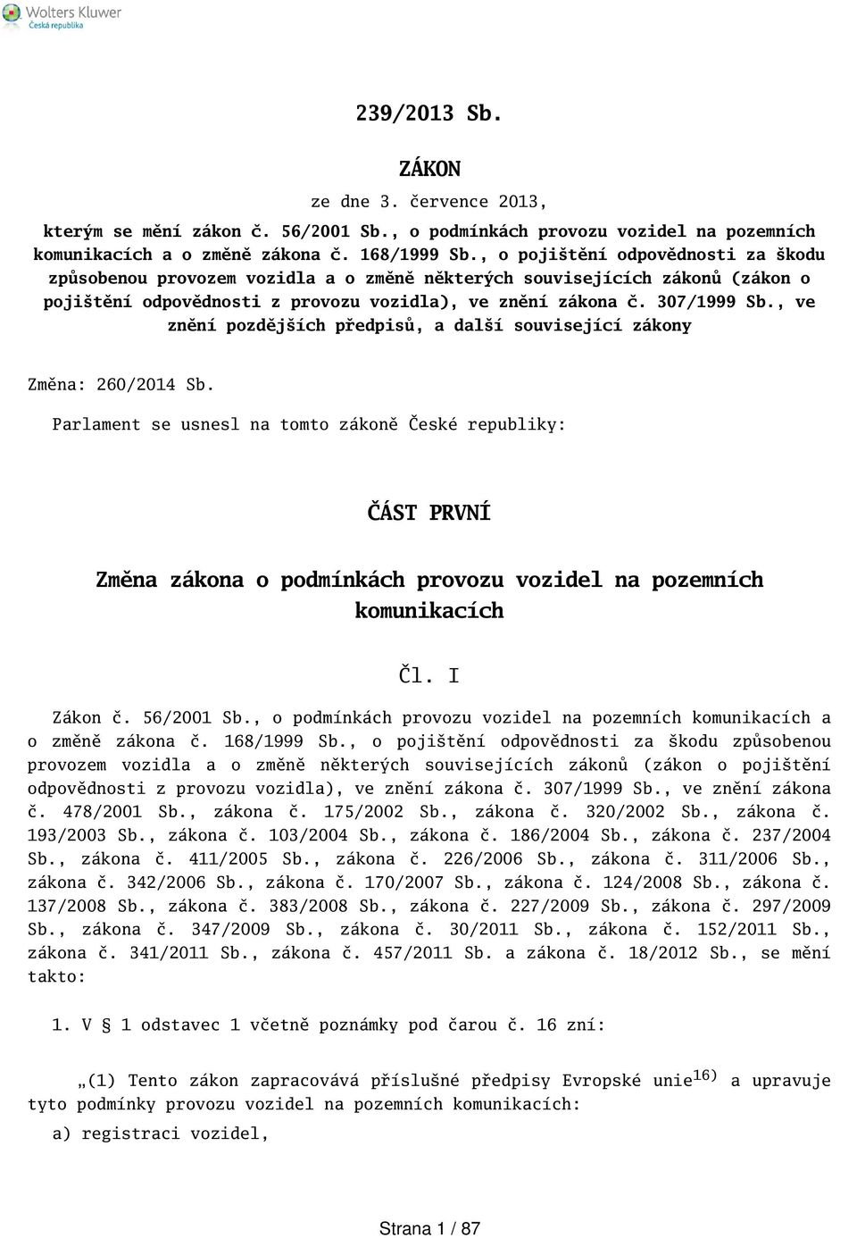 , ve znění pozdějích předpisů, a dalí související zákony Změna: 260/2014 Sb.