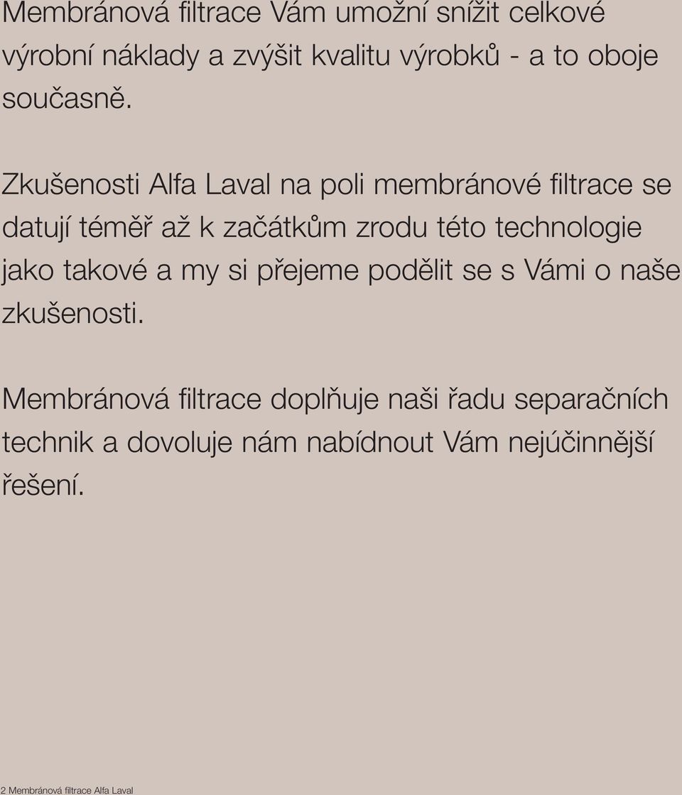 Zkušenosti Alfa Laval na poli membránové filtrace se datují téměř až k začátkům zrodu této technologie