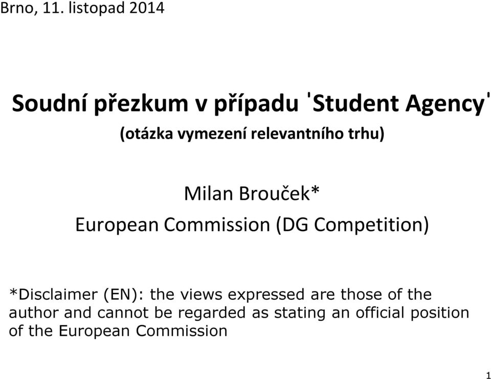 relevantního trhu) Milan Brouček* European Commission (DG Competition)