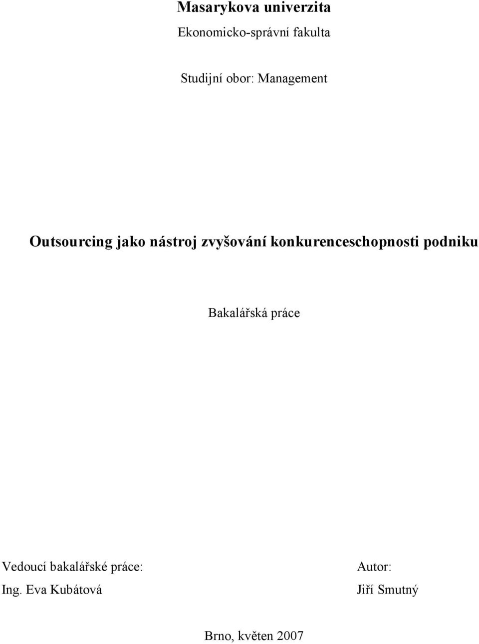 konkurenceschopnosti podniku Bakalářská práce Vedoucí