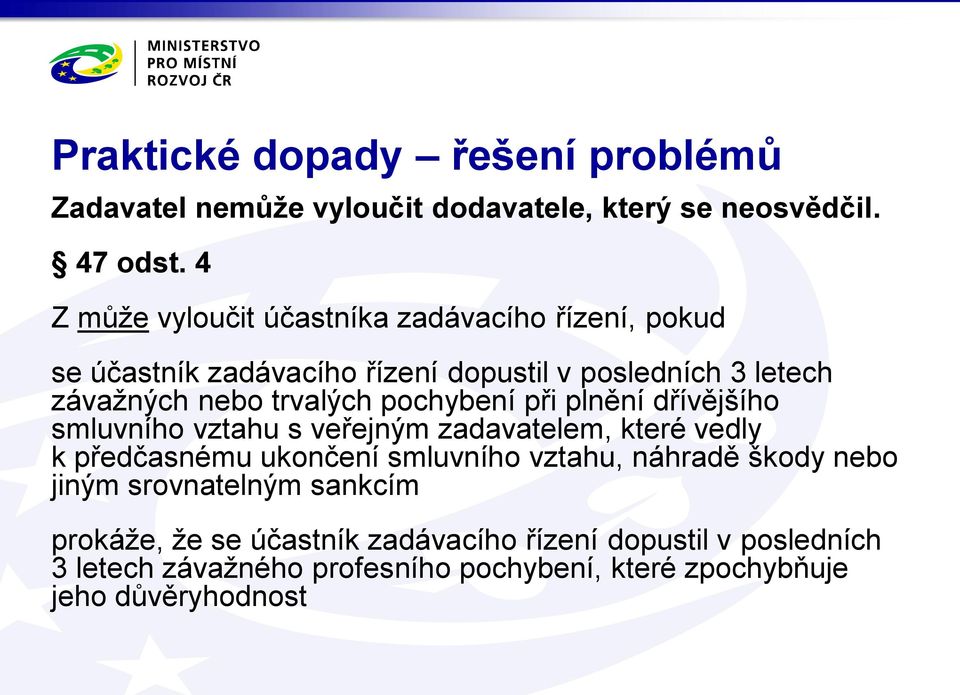 pochybení při plnění dřívějšího smluvního vztahu s veřejným zadavatelem, které vedly k předčasnému ukončení smluvního vztahu, náhradě