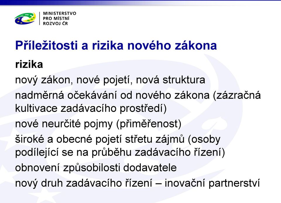 neurčité pojmy (přiměřenost) široké a obecné pojetí střetu zájmů (osoby podílející se na