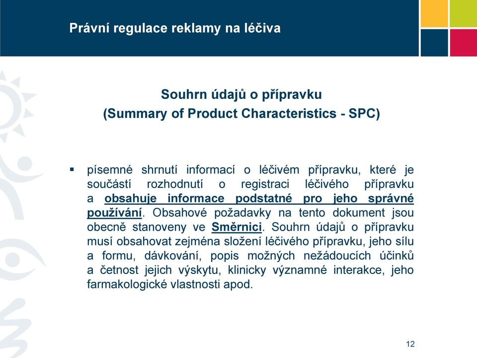Obsahové požadavky na tento dokument jsou obecně stanoveny ve Směrnici.