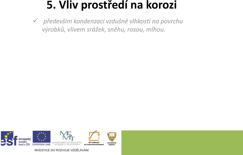 vlhkosti na povrchu výrobků,