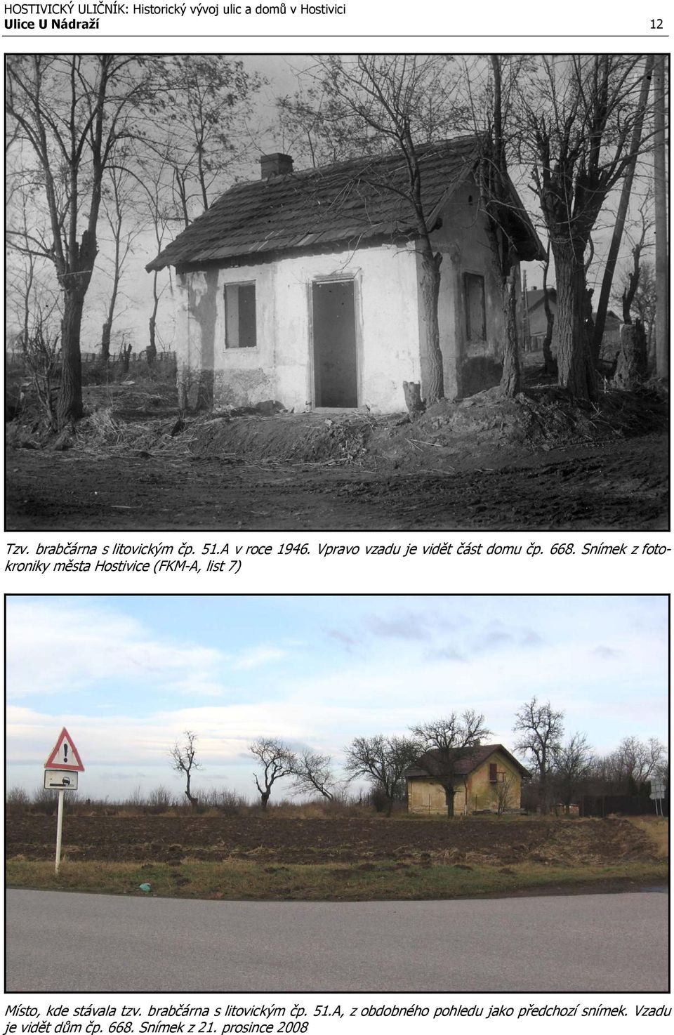 Snímek z fotokroniky města Hostivice (FKM-A, list 7) Místo, kde stávala tzv.