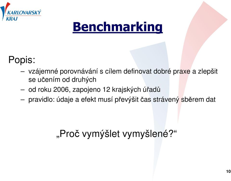 zapojeno 12 krajských úřadů pravidlo: údaje a efekt musí