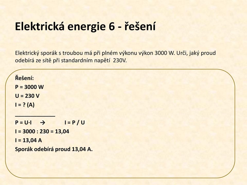 Urči, jaký proud odebírá ze sítě při standardním napětí 230V.