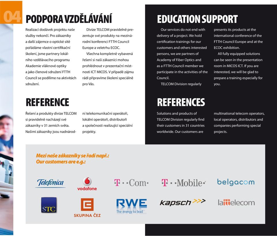 školení, jsme partnery lokálního vzdělávacího programu řešení si naši zákazníci mohou Všechna kompletně vybavená Akademie vláknové optiky prohlédnout v prezentační místnosti ICT MICOS.