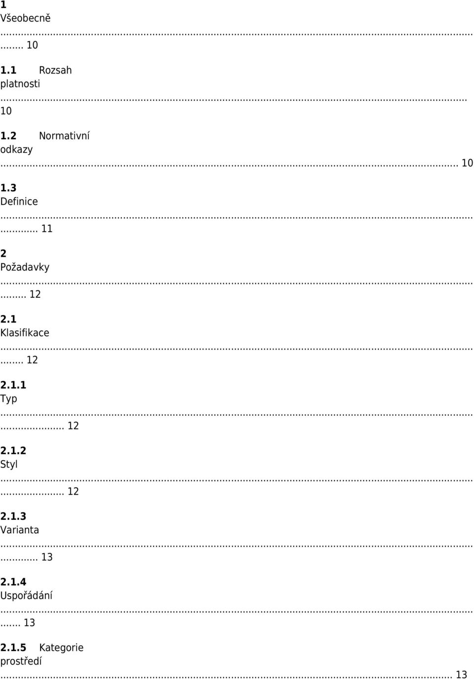.. 12 2.1.1 Typ... 12 2.1.2 Styl... 12 2.1.3 Varianta... 13 2.
