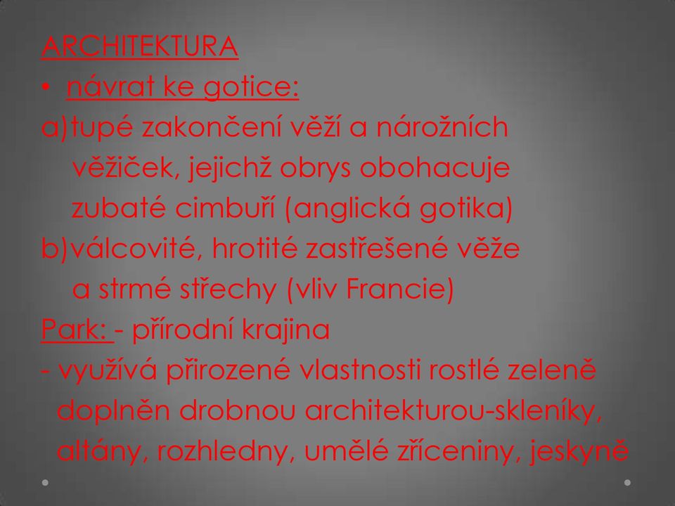 střechy (vliv Francie) Park: - přírodní krajina - využívá přirozené vlastnosti rostlé