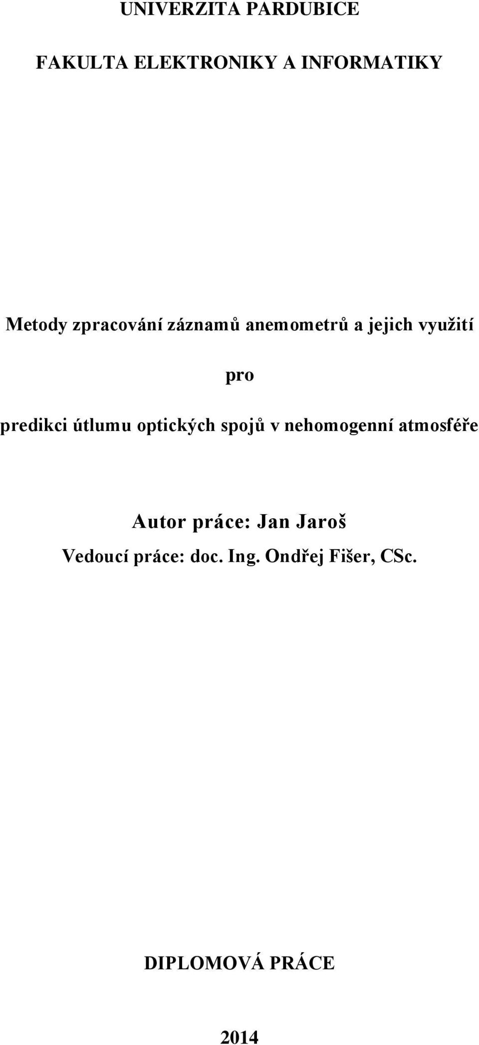 útlumu optických spojů v nehomogenní atmosféře Autor práce: Jan