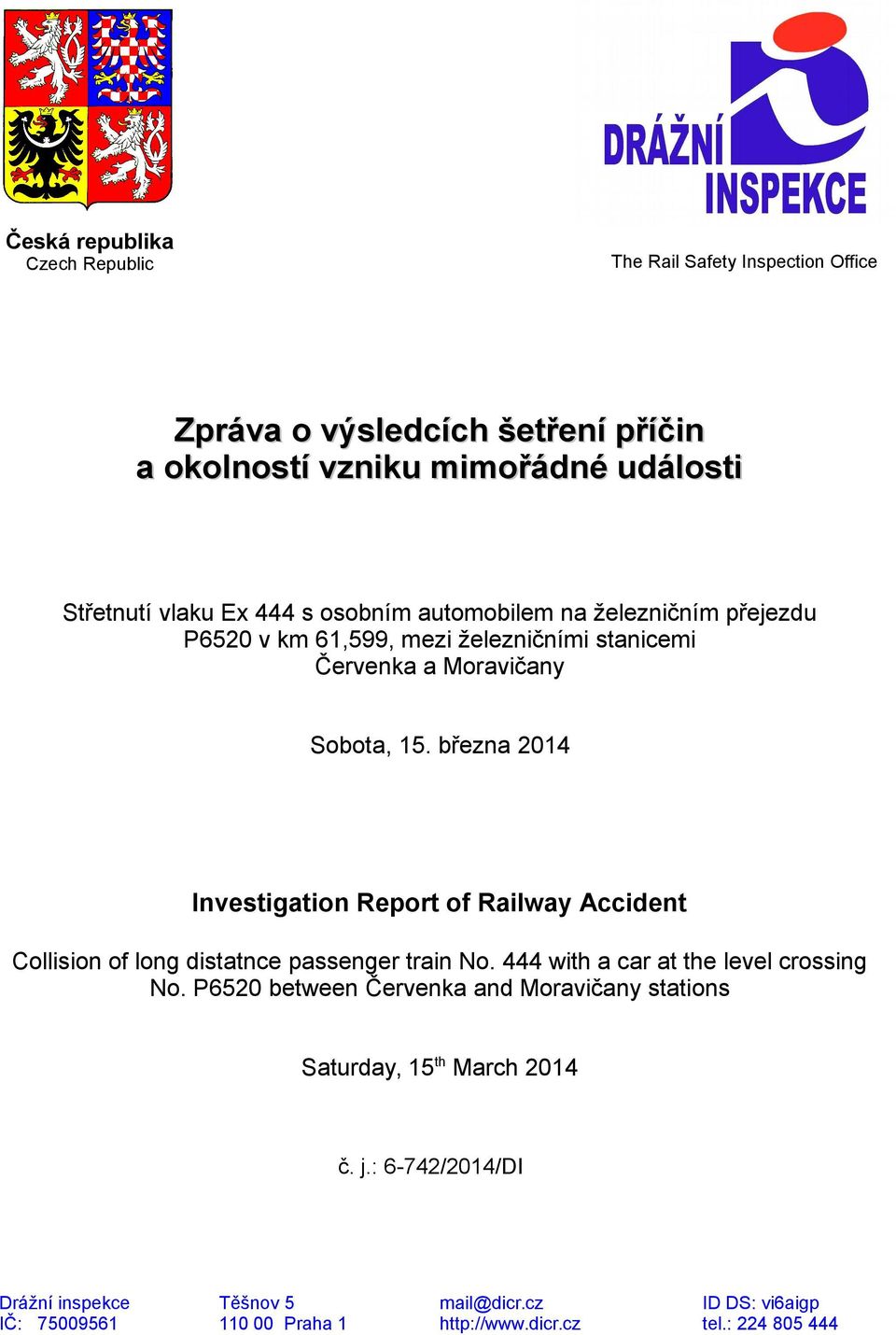 března 2014 Investigation Report of Railway Accident Collision of long distatnce passenger train No. 444 with a car at the level crossing No.