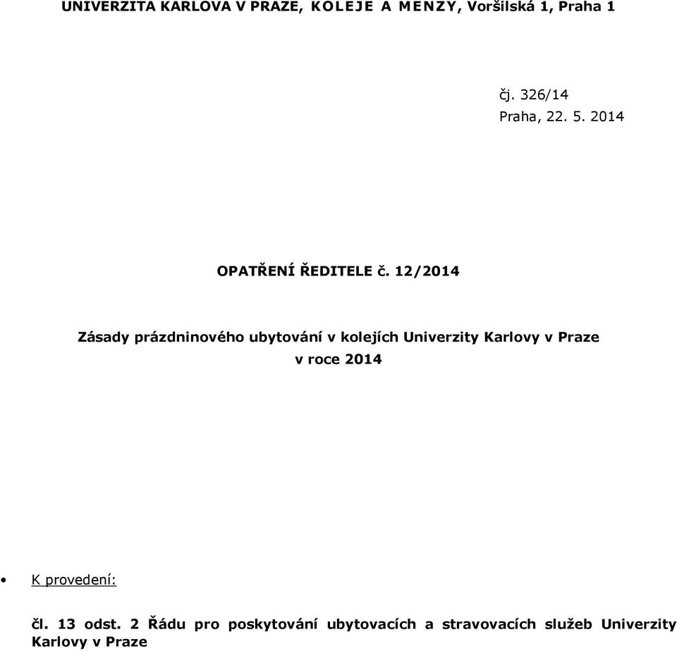 12/2014 Zásady prázdninového ubytování v kolejích Univerzity Karlovy v Praze v