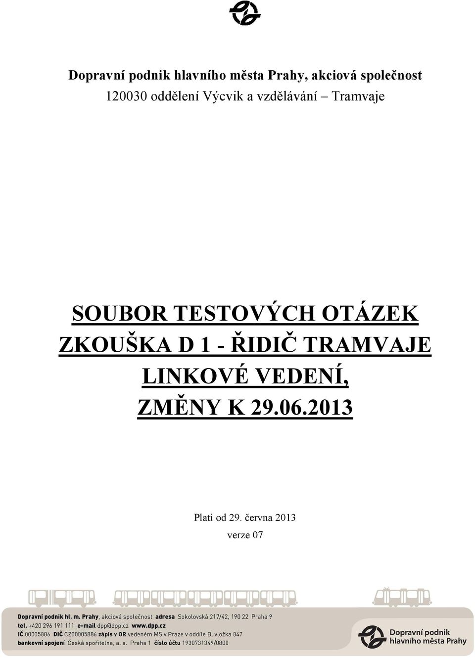 SOUBOR TESTOVÝCH OTÁZEK ZKOUŠKA D 1 - ŘIDIČ TRAMVAJE