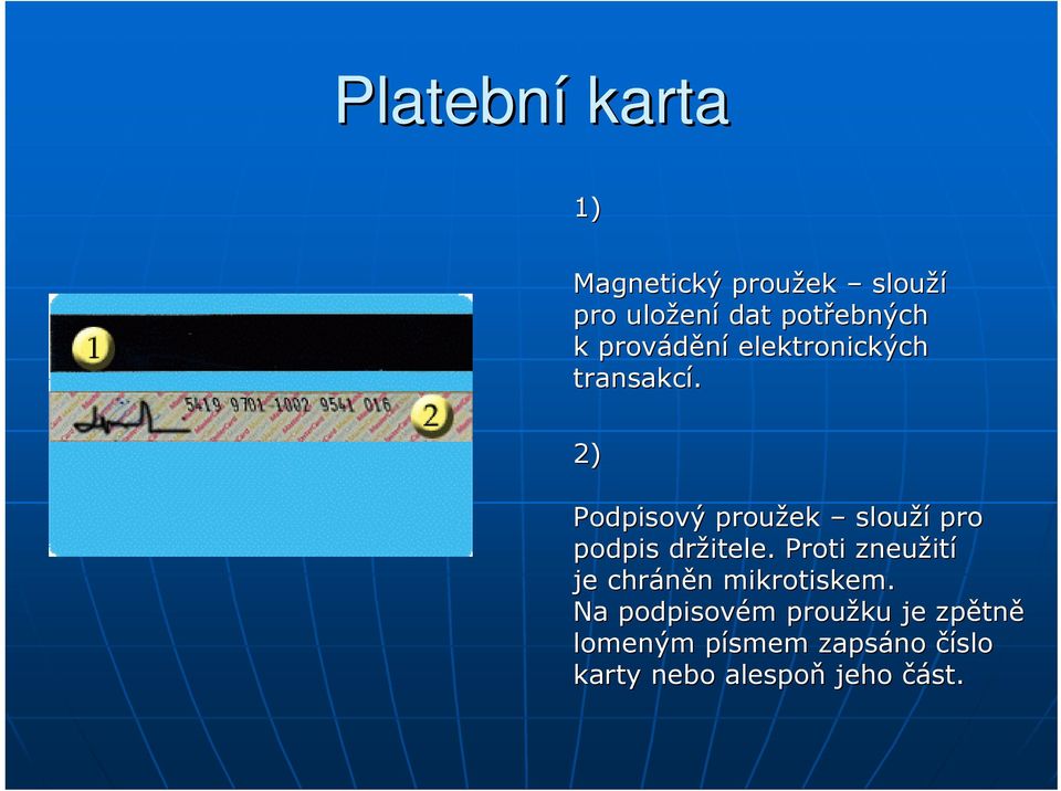 2) Podpisový proužek slouží pro podpis držitele.