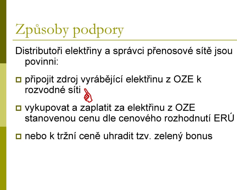 rozvodné síti vykupovat a zaplatit za elektřinu z OZE stanovenou