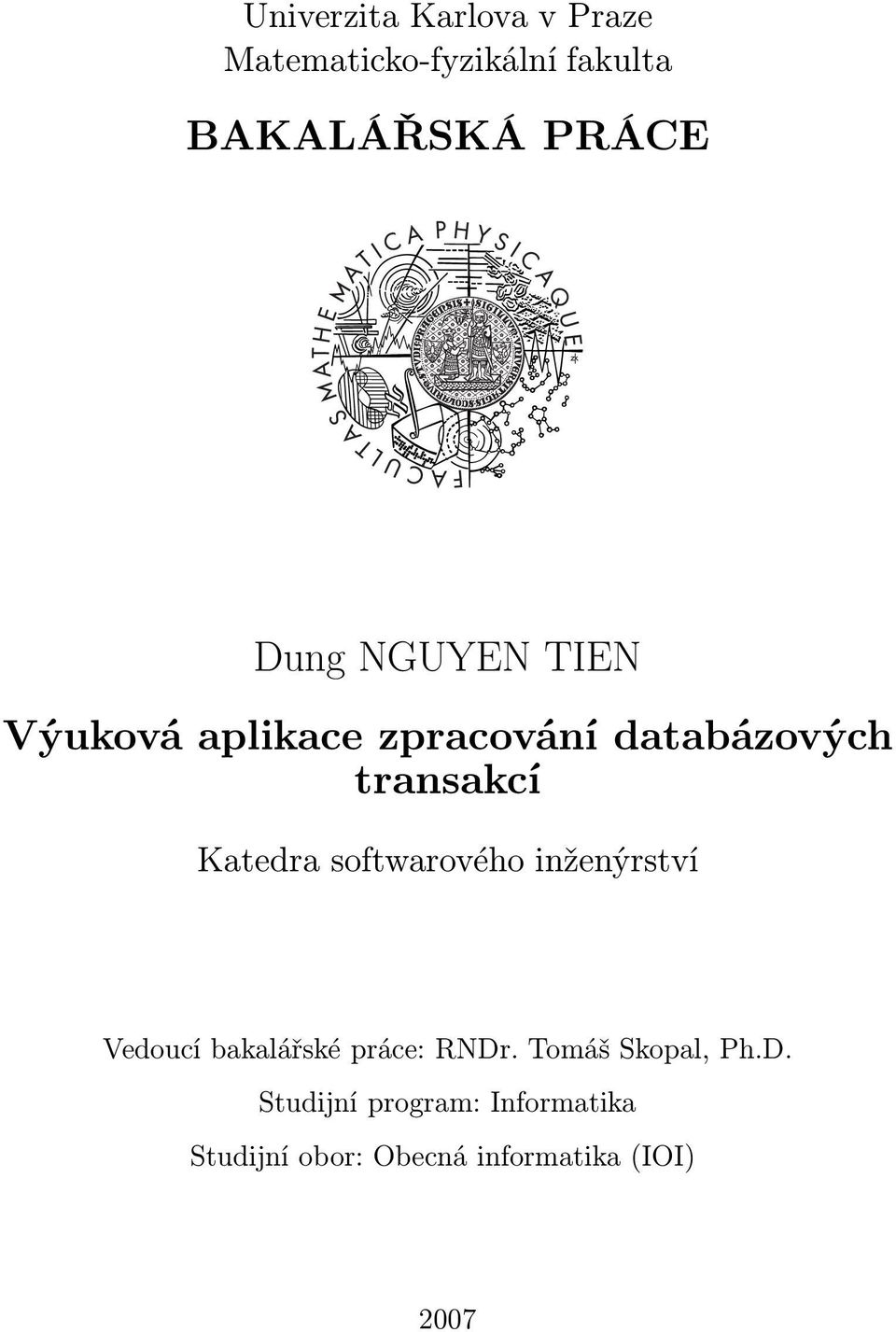 Katedra softwarového inženýrství Vedoucí bakalářské práce: RNDr.