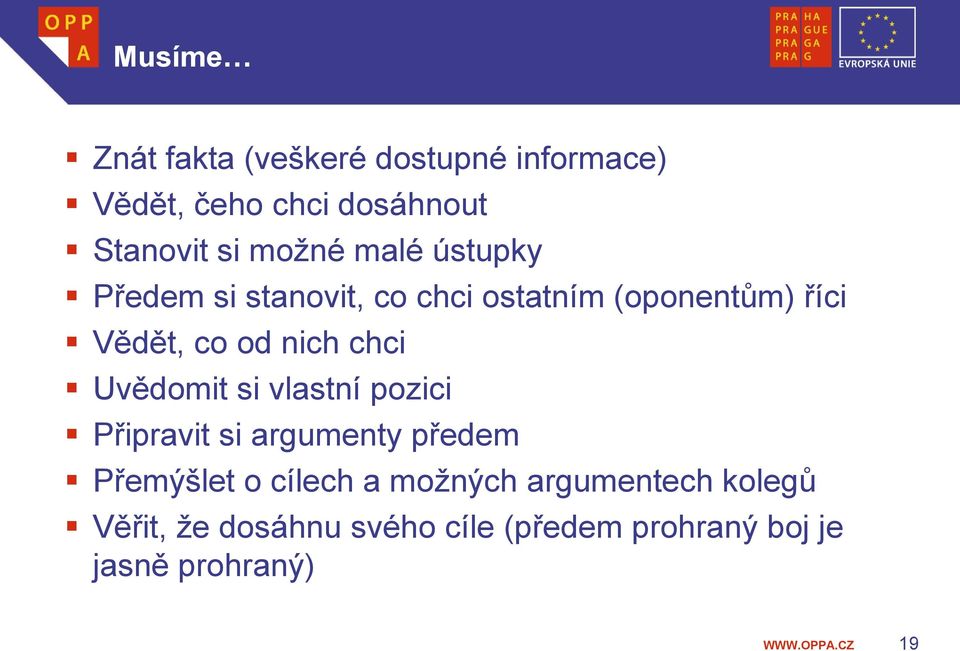 nich chci Uvědomit si vlastní pozici Připravit si argumenty předem Přemýšlet o cílech a