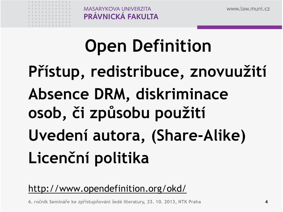 (Share-Alike) Licenční politika http://www.opendefinition.