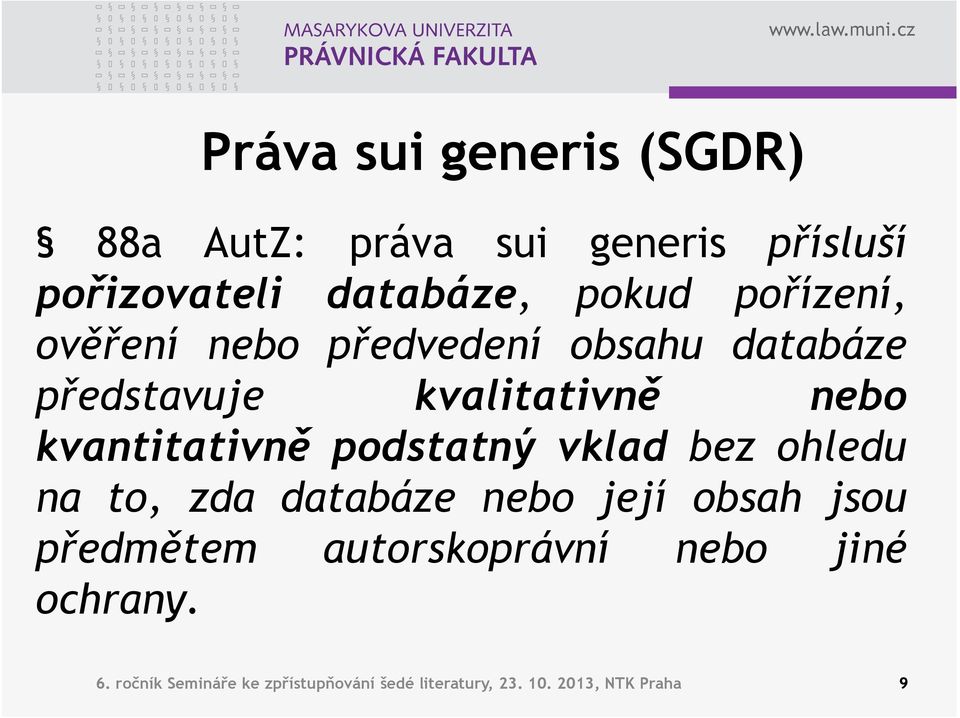 podstatný vklad bez ohledu na to, zda databáze nebo její obsah jsou předmětem autorskoprávní