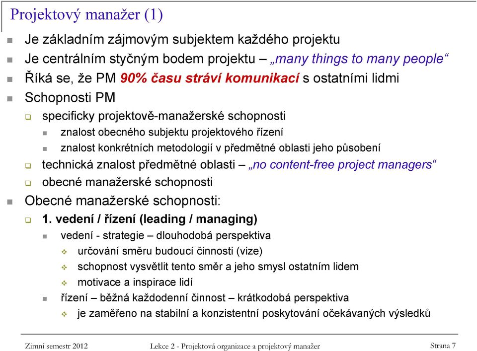 content-free project managers obecné manažerské schopnosti Obecné manažerské schopnosti: 1.