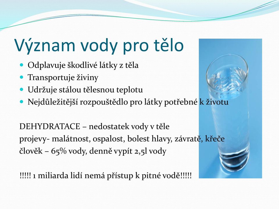 DEHYDRATACE nedostatek vody v těle projevy- malátnost, ospalost, bolest hlavy,