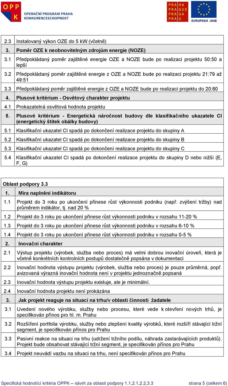 Plusové kritérium - Osvětový charakter projektu 4.1 Prokazatelná osvětová hodnota projektu 5.