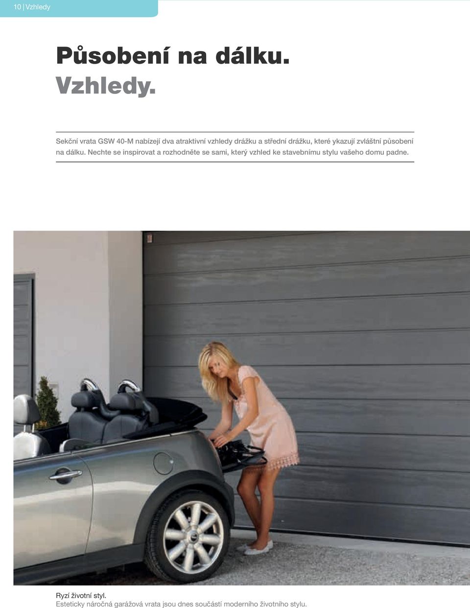 Sekční vrata GSW 40-M nabízejí dva atraktivní vzhledy drážku a střední drážku, které
