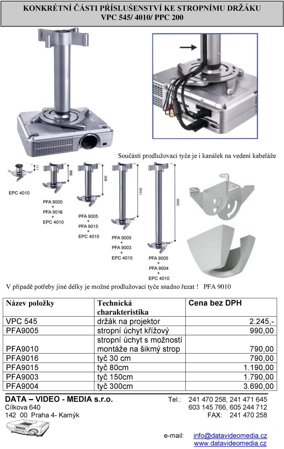 PFA 9010 Název položky Technická charakteristika VPC 545 držák na projektor 2.