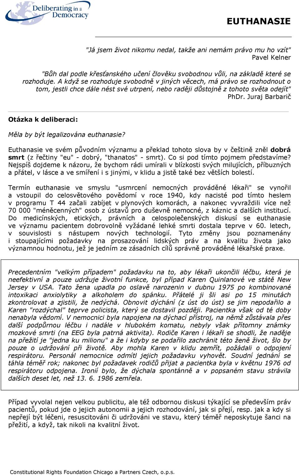 Juraj Barbarič Otázka k deliberaci: Měla by být legalizována euthanasie?