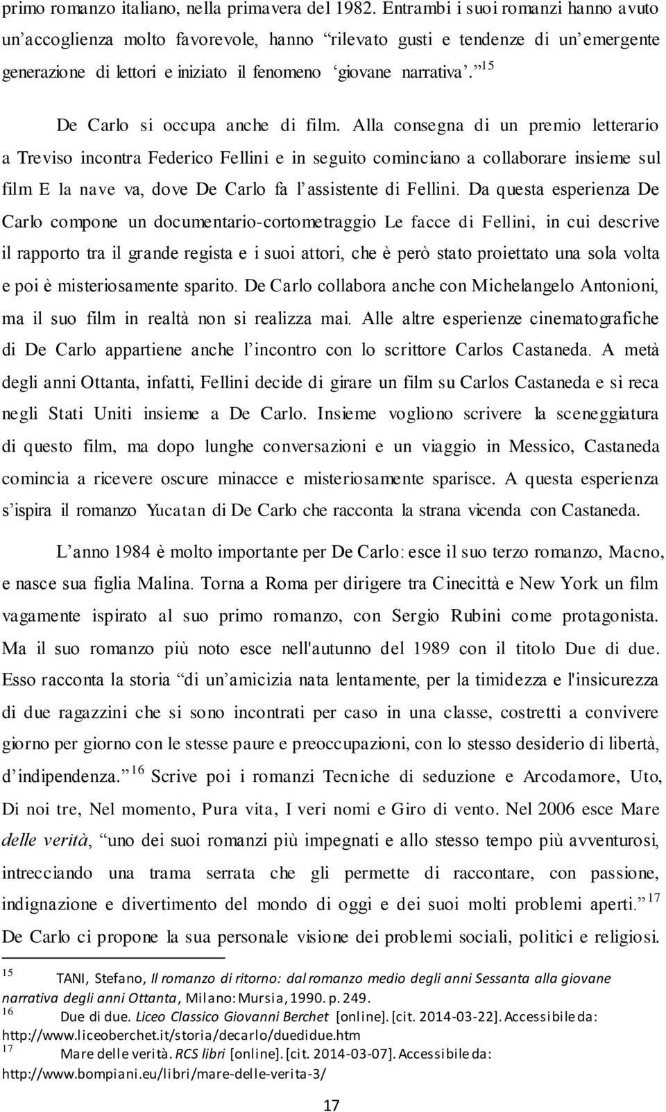 15 De Carlo si occupa anche di film.