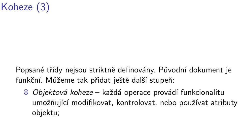 Můžeme tak přidat ještě další stupeň: 8 Objektová koheze