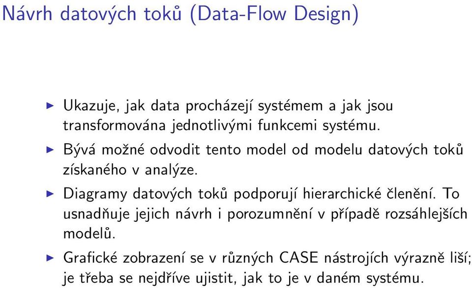 Diagramy datových toků podporují hierarchické členění.