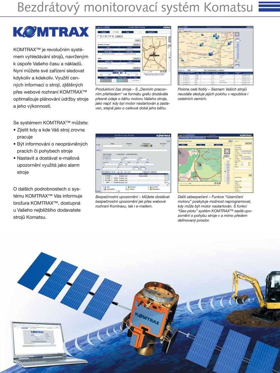 Produktivní čas stroje S Denním pracovním přehledem ve formátu grafu dostáváte přesné údaje o běhu motoru Vašeho stroje, jako např.