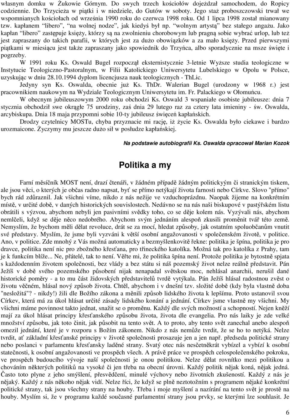 wolnym artystą bez stałego angażu.