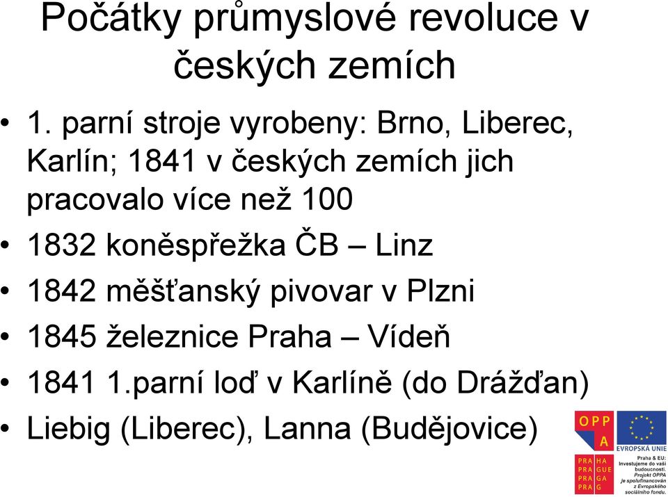 pracovalo více než 100 1832 koněspřežka ČB Linz 1842 měšťanský pivovar v